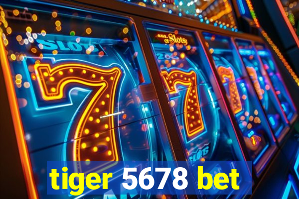 tiger 5678 bet